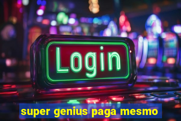 super genius paga mesmo
